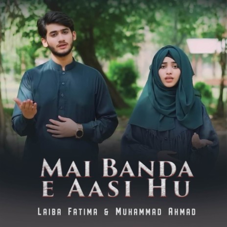 Mai Banda E Aasi Hu ft. Muhammad Ahmad