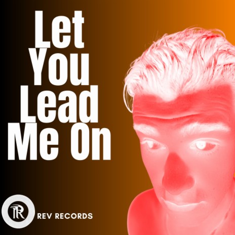 Let You Lead Me On | Boomplay Music