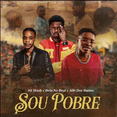 Sou Pobre ft. beto no beat & Ailé dos Santos | Boomplay Music