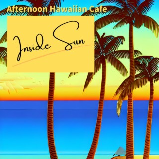 Afternoon Hawaiian Cafe