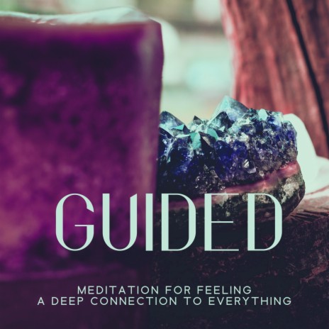 Guided Meditation for Feeling a Deep Connection to Everything ft. Mindfulness Meditation Universe | Boomplay Music