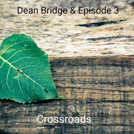 Crossroads ft. Dean Bridge | Boomplay Music