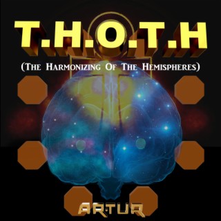 T.H.O.T.H. (The Harmonizing Of The Hemispheres) (album version)