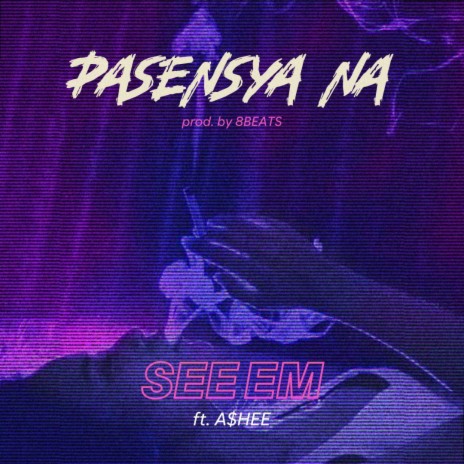 Pasensya Na ft. A$HEE | Boomplay Music