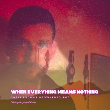 When Everything Means Nothing | Boomplay Music
