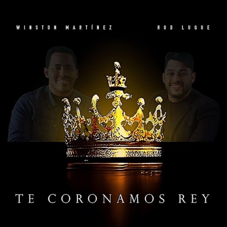 Te coronamos Rey ft. Rod Luque | Boomplay Music