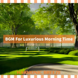 BGM For Luxurious Morning Time