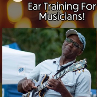 Ear Training for Musicians - Donovan Mixon talks about how to Play Better by Developing your Ears!