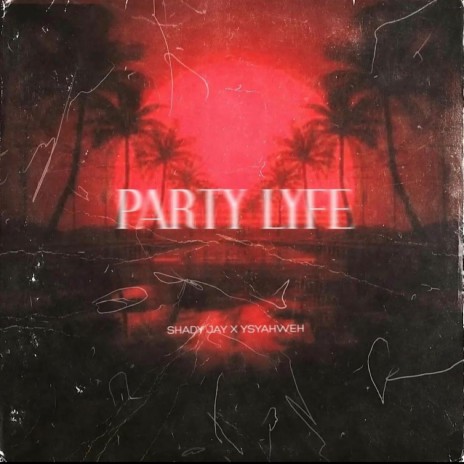 Party Lyfe ft. YS YAHWEH | Boomplay Music