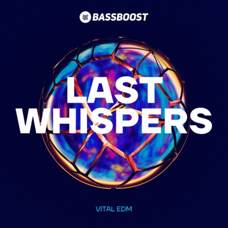 Last Whispers ft. Vital EDM & Outertone Vital | Boomplay Music