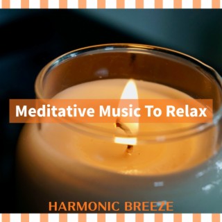 Meditative Music To Relax