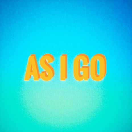 As I Go | Boomplay Music