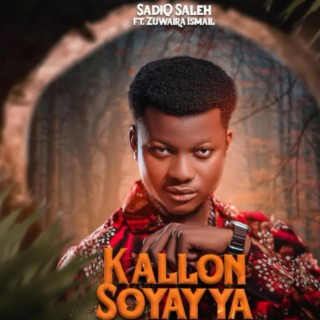 Kallon Soyayya (feat. Zuwaira Ismail) lyrics | Boomplay Music