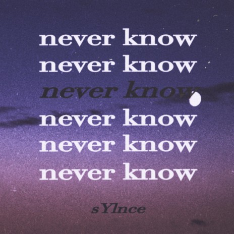never know | Boomplay Music