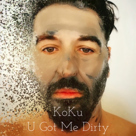 U Got Me Dirty