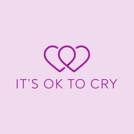 It's Ok To Cry