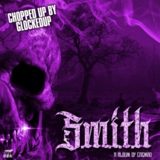 S.M.I.T.H (ChoppedUp by GlockedUp)