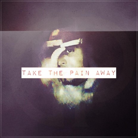 Take The Pain Away | Boomplay Music