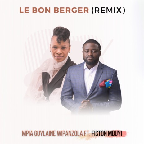 Le Bon Berger (Remix) ft. Fiston Mbuyi | Boomplay Music