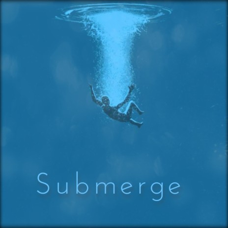 Submerge | Boomplay Music