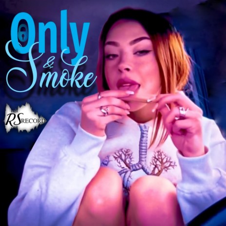 Only & Smoke | Boomplay Music