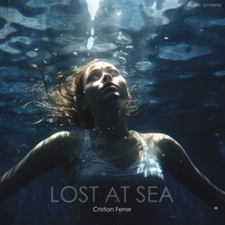 Lost At Sea (Radio Edit) ft. Deep Strips | Boomplay Music