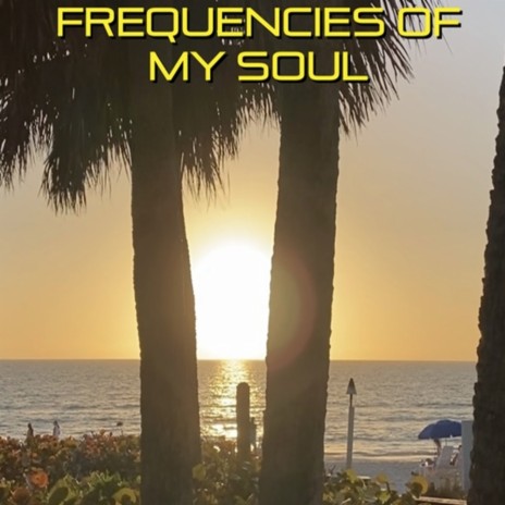 Frequencies of My Soul