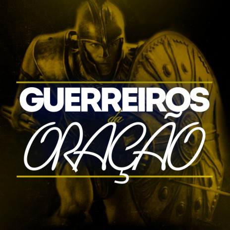 Guerreiros da Oração | Boomplay Music