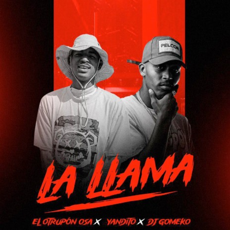 La Llama ft. Yandito & El Otrupon Osa | Boomplay Music