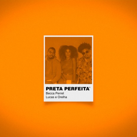 Preta Perfeita ft. Lucas e Orelha | Boomplay Music