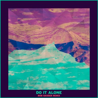 Do it Alone (Rob Gasser Remix)