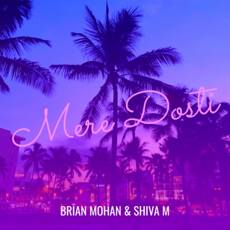 Mere Dosti ft. SHIVA M | Boomplay Music