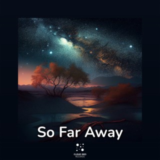 So Far Away