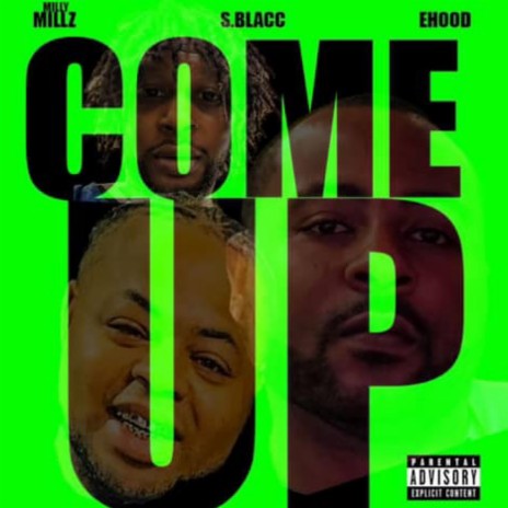COME UP ft. Milly Millz & E-hood | Boomplay Music
