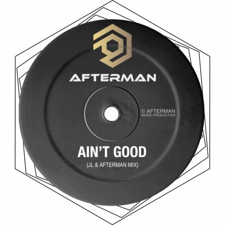 Ain't Good (JL & Afterman Mix) | Boomplay Music
