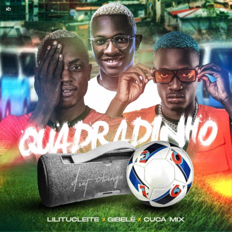 Quadradinho ft. Gibelé & Cuca Mix | Boomplay Music