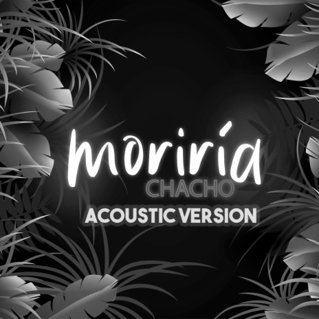 Moriría (Acoustic version) | Boomplay Music