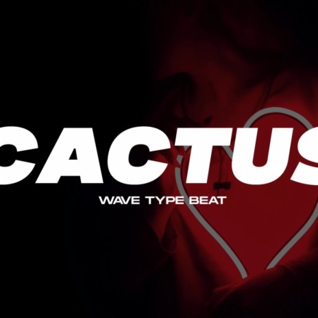Cactus - Wave Type Beat | Boomplay Music