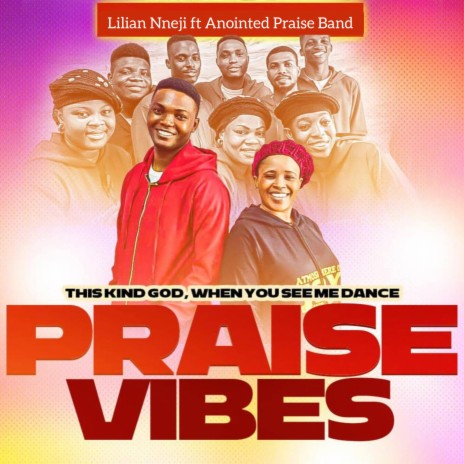 This Kind God, When You see me dance Praise Vibes ft. Anointed Praise Band