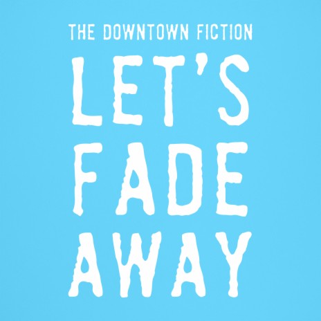 Let's Fade Away | Boomplay Music