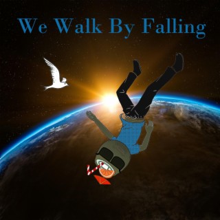 We Walk By Falling