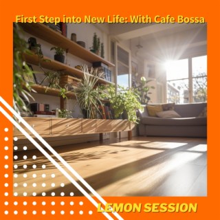 First Step into New Life: With Cafe Bossa