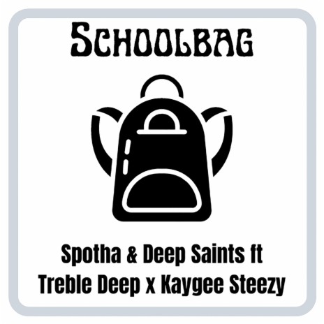 Schoolbag ft. Deep Saints, Treble Deep & kaygee steezy | Boomplay Music