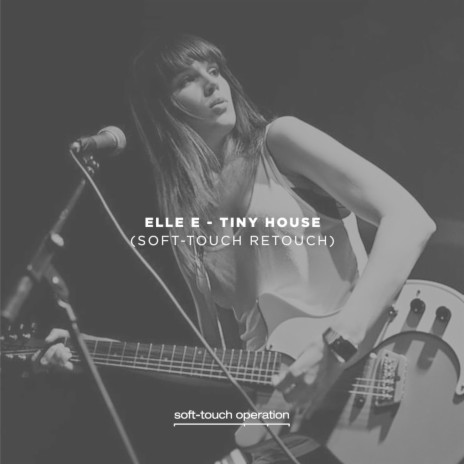 Tiny House (Soft-Touch Retouch) ft. Elle E | Boomplay Music