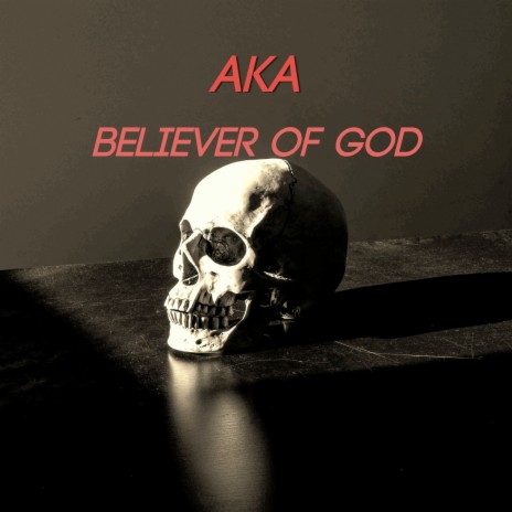 Believer of God ft. AKA | Boomplay Music