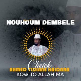 Cheick Ahmed Tidiane Haidara kow to Allah ma