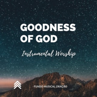Goodness Of God - Instrumental Worship