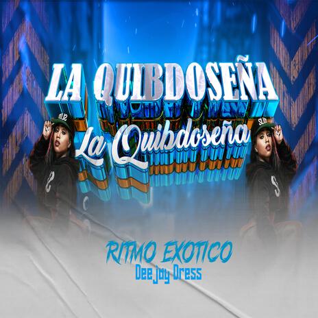 LA QUIBDOSEÑA EXOTICA | Boomplay Music