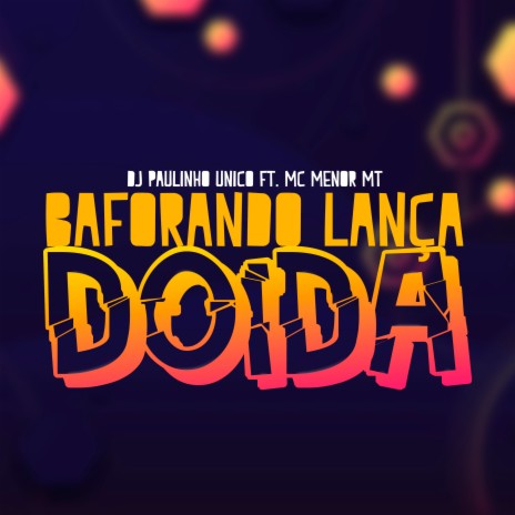 Baforando Lança Doida ft. MC Menor MT | Boomplay Music