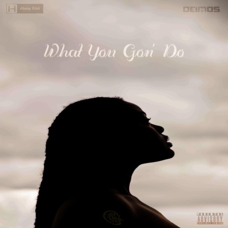 What You Gon' Do | Boomplay Music